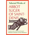 Selected Works of Abbot Suger of Saint-Denis
