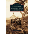 Mohonk: Mountain House and Preserve