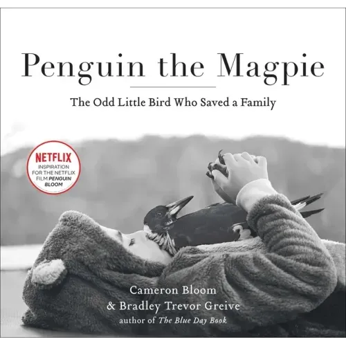 Penguin the Magpie: The Odd Little Bird Who Saved a Family