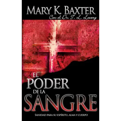 El Poder de la Sangre: Sanidad Para Su Espíritu, Alma Y Cuerpo