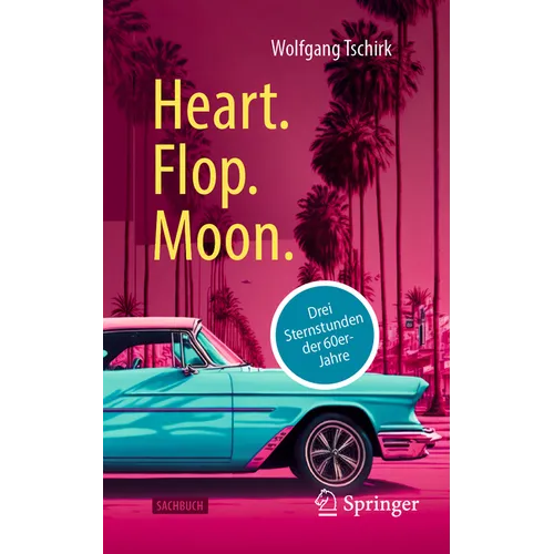Heart. Flop. Moon.: Drei Sternstunden Der 60er-Jahre