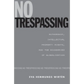 No Trespassing: Authorship, Intellectual Property Rights, and the Boundaries of Globalization