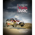 Toyota Yaris Wrc: The Full Story of the Toyota Gazoo Racing Wrc Campaign