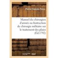 Manuel Du Chirurgien d'Armée Ou Instruction de Chirurgie Militaire Sur Le Traitement Des Plaies: Et Spécialement de Celles d'Armes À Feu