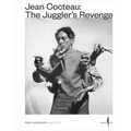 Jean Cocteau: The Juggler's Revenge