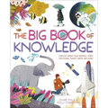 The Big Book of Knowledge: Find Out about Wild Animals, Space, the Oceans, Planet Earth and More!