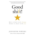 Good shift!: How to deal with change before it deals with you
