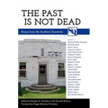 The Past Is Not Dead: Essays from the Southern Quarterly