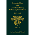 Genealogical Data from United States Military Academy Application Papers, 1805-1866, Volume 1