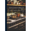 Our Daily Bread;
