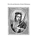 The Life and Miracles of Saint Philomena: Virgin and Martyr