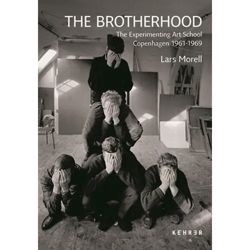 The Brotherhood: The Experimenting Art School Copenhagen 1961-1969