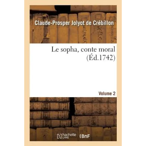 Le sopha, conte moral. Volume 2