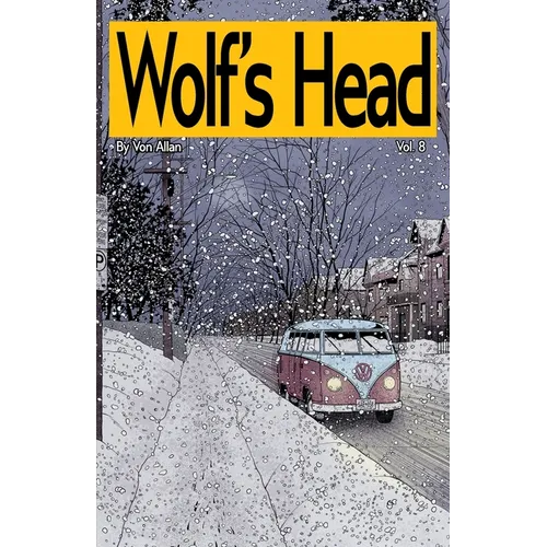 Wolf's Head Volume 8 - An Original Graphic Novel Series: Haunted by loss, Lauren Greene and her loyal dog embark on a perilous road trip from Alaska t