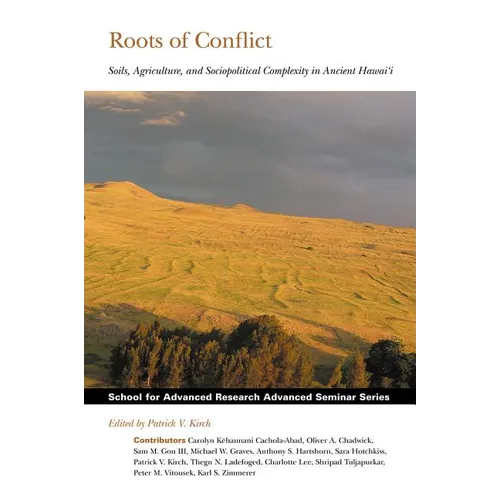 Roots of Conflict: Soils, Agriculture, and Sociopolitical Complexity in Ancient Hawai'i