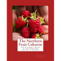 The Northern Fruit Culturist: The Farmer's Guide to the Orchard and Fruit Garden