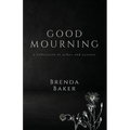 Good Mourning: a collection of aches and ecstasy