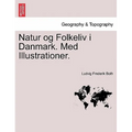 Natur og Folkeliv i Danmark. Med Illustrationer.