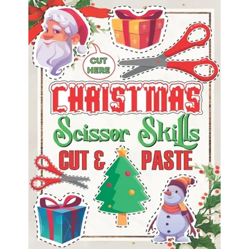 Christmas Scissor Skills Cut and Paste: Activity Book for kids, Ages 3-5, Pictures Coloring and Cutting Practice Preschool Workbook