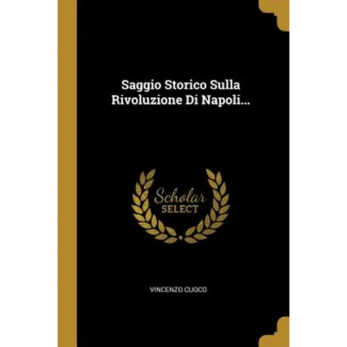 Saggio Storico Sulla Rivoluzione Di Napoli...