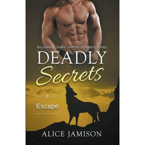 Deadly Secrets Escape (Billionaire Shape-Shifter Romance Series Book 7)