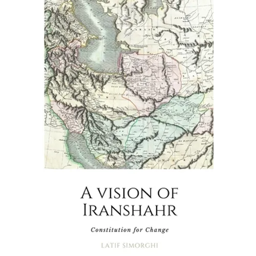A Vision of Iranshahr: Constitution for Change