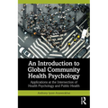 An Introduction to Global Community Health Psychology: Applications at the Intersection of Health Psychology and Public Health