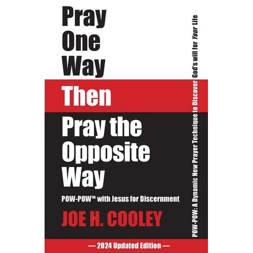 Pray One Way Then Pray the Opposite Way