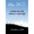 Ms. M.S.: Living My Life with a MonSter