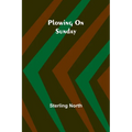 Plowing On Sunday