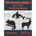 NonoGrammes - Hanjie - Picross - Profil d'Animaux: Griddlers, puzzle japonaise, logigraphe, logimage: 40 casse têtes (taille de 40*20 à 45*45 cases) +