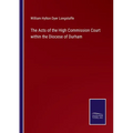 The Acts of the High Commission Court within the Diocese of Durham