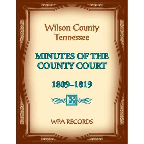 Wilson County, Tennessee Minutes of the County Court, 1809-1819