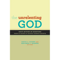 The Unrelenting God: Essays on God's Action in Scripture in Honor of Beverly Roberts Gaventa