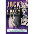 Jack "the Shot" Foley-A Legend for All Time: With Togo Palazzi and Central Mass. Basketball