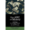 The ABC of Money: Including, the Gospel of Wealth and the Way to Wealth