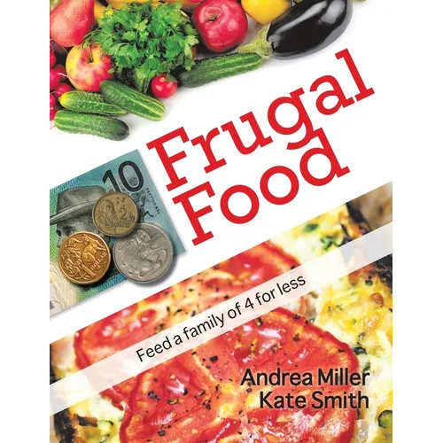 Frugal Food: Feed a Family of Four for Less