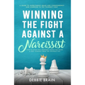 Winning the Fight Against a Narcissist: How to Ditch Self-Absorbed People for Good&Free Yourself From the Invisible Ties-A Guide to Overcoming Abuse a