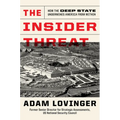 The Insider Threat: How the Deep State Undermines America from Within