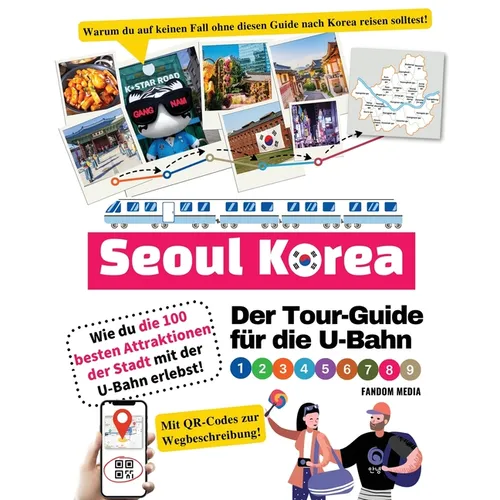 Der Tour-Guide für die U-Bahn in Seoul, Korea - Wie du die 100 besten Attraktionen der Stadt mit der U-Bahn erlebst!