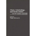 Chaos, Criminology, and Social Justice: The New Orderly (Dis)Order