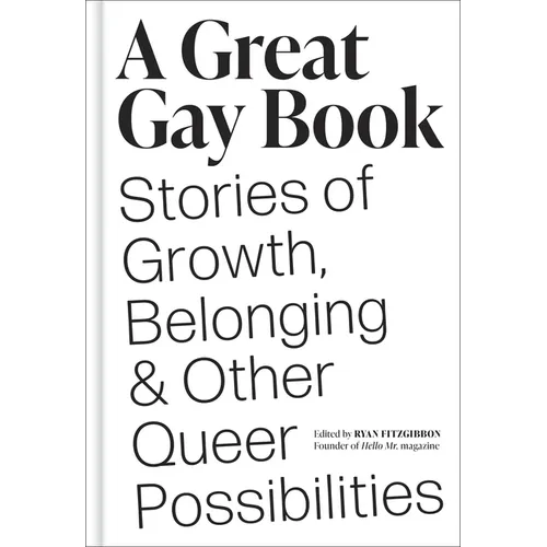 A Great Gay Book: Stories of Growth, Belonging & Other Queer Possibilities