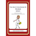 The Best Ever Book of Nurse Jokes: Lots and Lots of Jokes Specially Repurposed for You-Know-Who