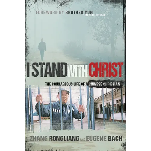 I Stand with Christ: The Courageous Life of a Chinese Christian