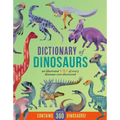 Dictionary of Dinosaurs: An Illustrated A to Z of Every Dinosaur Ever Discovered - Contains Over 300 Dinosaurs!