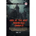 Lives Of The Most Remarkable Criminals Who Have Been Condemned And Executed For Murder, The Highway, Housebreaking, Street Robberies, Coining Or Other