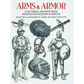 Arms and Armor: A Pictorial Archive from Nineteenth-Century Sources