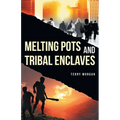 Melting Pots and Tribal Enclaves