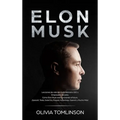 Elon Musk: Lecciones de vida del multimillonario CEO y Empresario de éxito. Cómo Elon Musk está innovando el futuro. ¡SpaceX, Tesla, SolarCity, Paypal