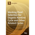 Working Fluid Selection for Organic Rankine Cycle and Other Related Cycles